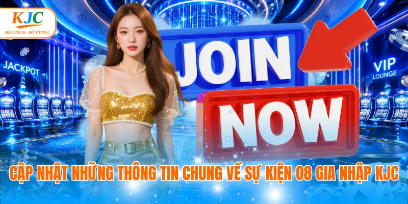 Cập nhật những thông tin chung về sự kiện O8 gia nhập KJC