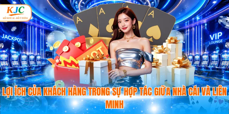 Lợi ích của khách hàng trong sự hợp tác giữa nhà cái và liên minh